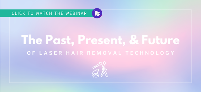 Watch the Webinar: The Past, Present, and Future of Laser Hair Removal Technology