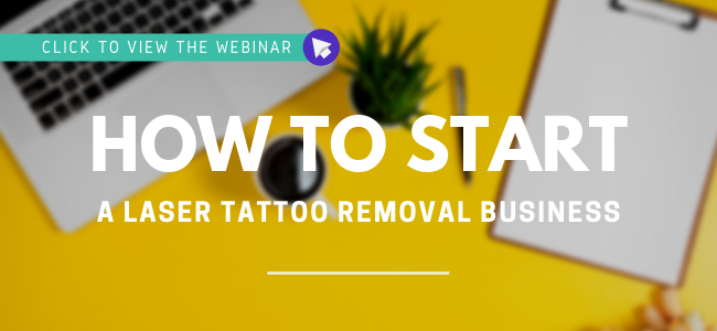 Click to view the webinar - How to Start a Laser Tattoo Removal Business