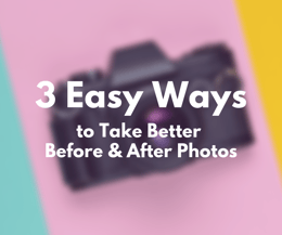 3 Easy Ways to Take Better Before and After Photos