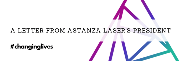 A Letter from Astanza Laser's President