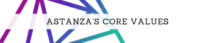 Astanza's Core Values