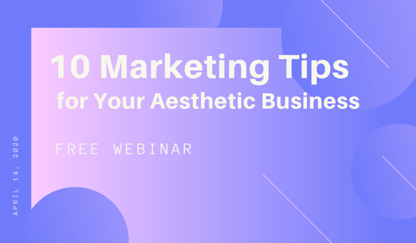 Free Webinar - 10 Marketing Tips for Your Aesthetic Business