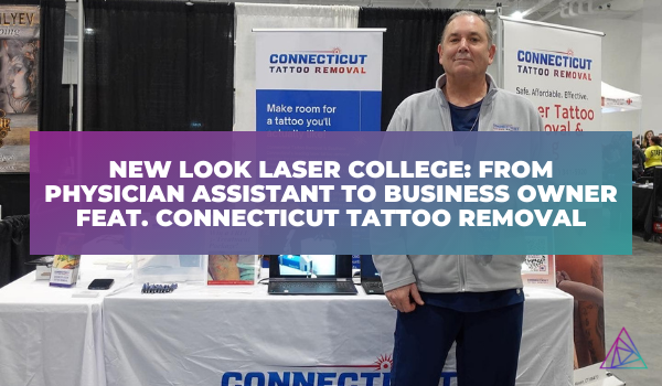New Look Laser College Case Study From Physician Assistant to Business  Owner Feat Connecticut Tattoo Removal